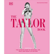 The Taylor Swift Book: The Ultimate Guide to the Music, Life, Eras, and Legacy of an Icon