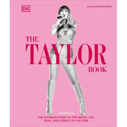 The Taylor Swift Book: The Ultimate Guide to the Music, Life, Eras, and Legacy of an Icon
