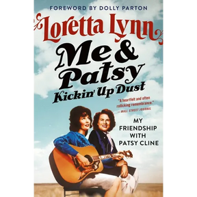 Me & Patsy Kickin' Up Dust: My Friendship with Patsy Cline