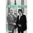 Elvis Meets Nixon: A Brief Look at the Oddly True Account of Elvis Presley's Visit to the While House