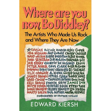Where Are You Now, Bo Diddley?: The Stars Who Made Us Rock and Where They Are Now