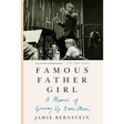 Famous Father Girl: A Memoir of Growing Up Bernstein