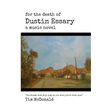 For the Death of Dustin Essary: A Music Novel