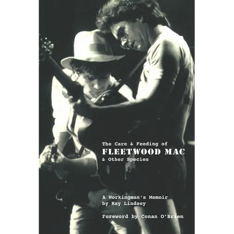 The Care and Feeding of Fleetwood Mac and Other Species: A Workingman's Memoir