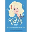 What Would Dolly Do?: How to Be a Diamond in a Rhinestone World