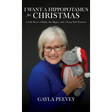 I Want a Hippopotamus for Christmas: A Life Story of Faith, the Hippo, and a Song That Endures