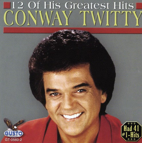 Conway Twitty - 12 of His Greatest Hits [CD]