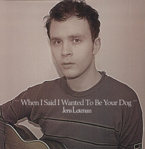 When I Said I Wanted to Be Your Dog [LP]