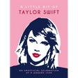 A Little Bit of Taylor Swift: An Unofficial Celebration of a Modern Icon
