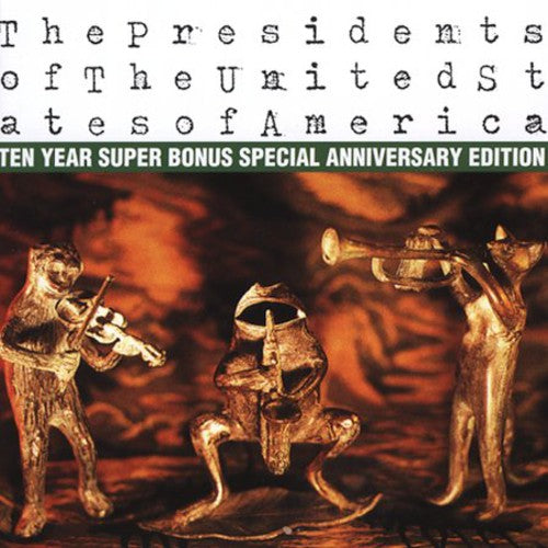 The Original Hit Makers - The Presidents Of The United States Of America: Ten Year Super Bonus Special Anniversary Edition [Remaster]