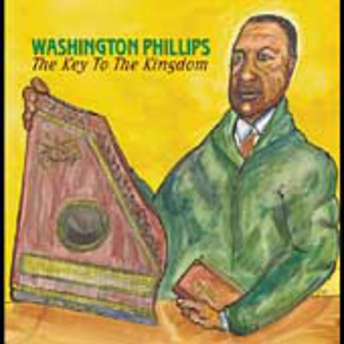 Washington Phillips - Key to the Kingdom [CD]