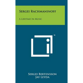 Sergei Rachmaninoff: A Lifetime In Music