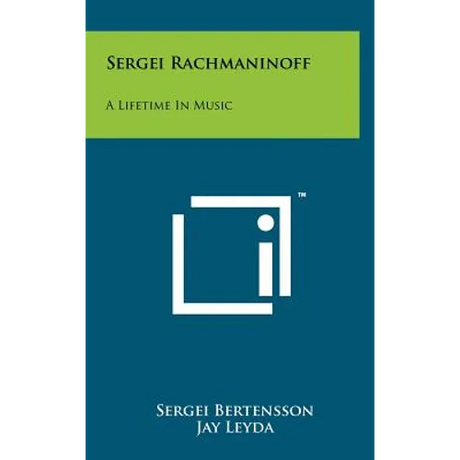 Sergei Rachmaninoff: A Lifetime In Music