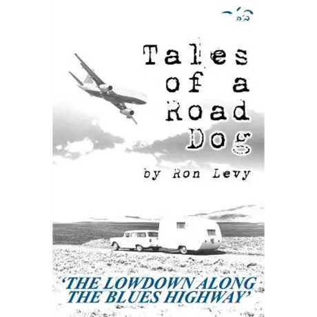 Tales of a Road Dog: The Lowdown Along the Blues Highway