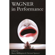 Wagner in Performance