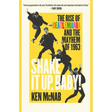 Shake It Up, Baby!: The Rise of Beatlemania and the Mayhem of 1963