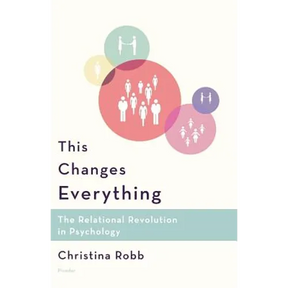 This Changes Everything: The Relational Revolution in Psychology