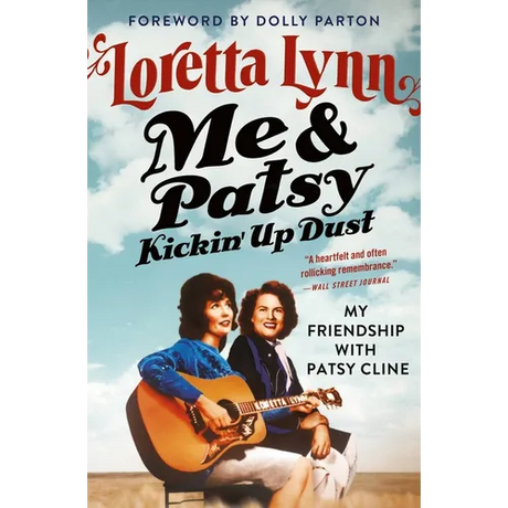 Me & Patsy Kickin' Up Dust: My Friendship with Patsy Cline