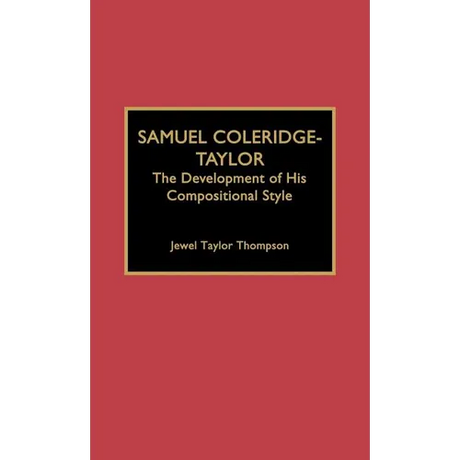 Samuel Coleridge-Taylor: The Development of His Compositional Style