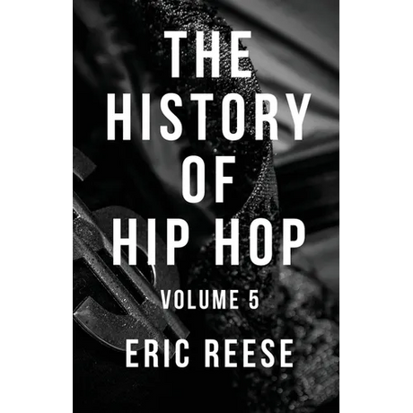 The History of Hip Hop: Volume 5