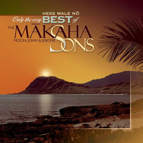 Only The Very Best Of The Makaha Sons: Heke Wale No (CD)