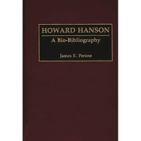 Howard Hanson: A Bio-Bibliography