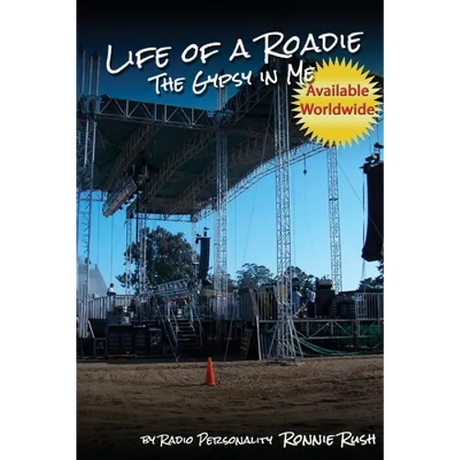 Life of a Roadie - The Gypsy in Me: Featured in the Rock and Roll Hall of Fame & Museum