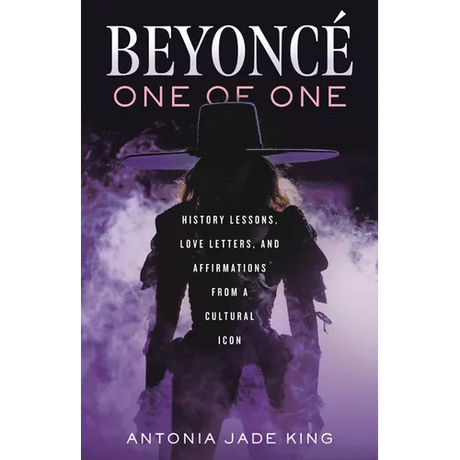 Beyoncé-One of One: History Lessons, Love Letters, and Affirmations from a Cultural Icon