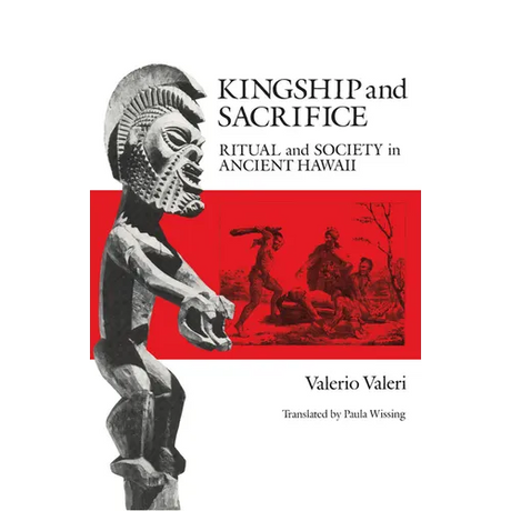 Kingship and Sacrifice: Ritual and Society in Ancient Hawaii