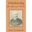 Tchaikovsky: His Life and Works