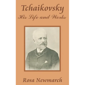Tchaikovsky: His Life and Works