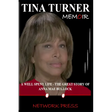 Tina Turner Memoir: A Well Spent Life - The Great Story of Anna Mae Bullock