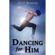 Dancing for Him