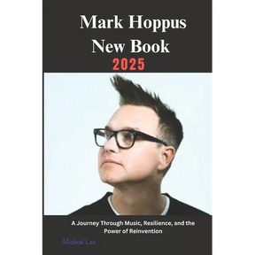 Mark Hoppus New Book 2025: A Journey Through Music, Resilience, and the Power of Reinvention