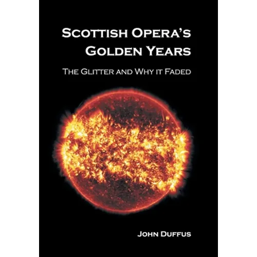 Scottish Opera's Golden Years: The Glitter and Why it Faded