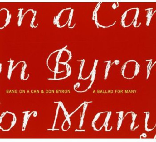 Byron/Bang On A Can - A Ballad For Many [CD]