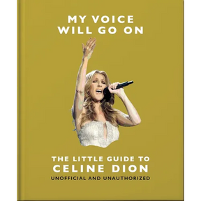 My Voice Will Go On: The Little Guide to Céline Dion