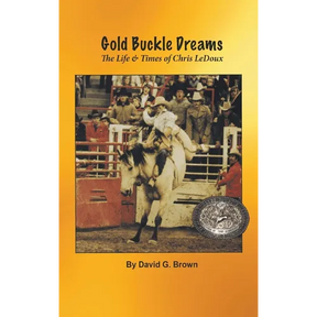 Gold Buckle Dreams: The Life & Times of Chris LeDoux