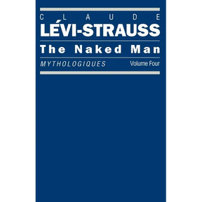 The Naked Man: Mythologiques, Volume 4