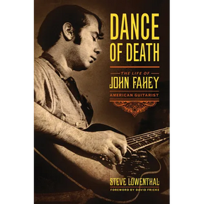 Dance of Death: The Life of John Fahey, American Guitarist