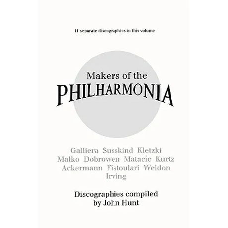 Makers of the Philharmonia. 11 Discographies. Alceo Galliera, Walter Susskind, Paul Kletzki, Nicolai Malko, Issay Dobrowen, Lovro Von Matacic, Efrem K