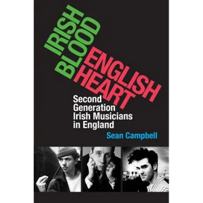 Irish Blood, English Heart: Second Generation Irish Musicians in England