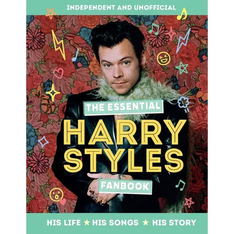 The Essential Harry Styles Fanbook: His Life - His Songs - His Story