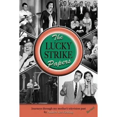 The Lucky Strike Papers: Journeys Through My Mother's Television Past (revised edition)