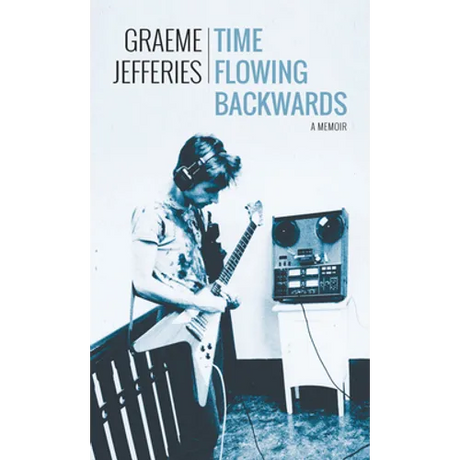 Time Flowing Backwards: A Memoir