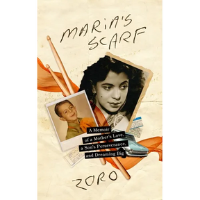 Maria's Scarf: A Memoir of a Mother's Love, a Son's Perseverance, and Dreaming Big