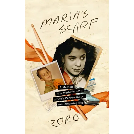 Maria's Scarf: A Memoir of a Mother's Love, a Son's Perseverance, and Dreaming Big