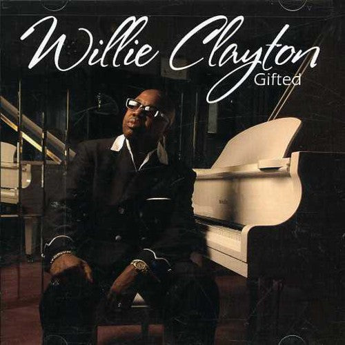 Willie Clayton - Gifted [CD]