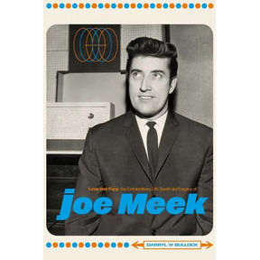 Love and Fury: The Life, Death and Legacy of Joe Meek