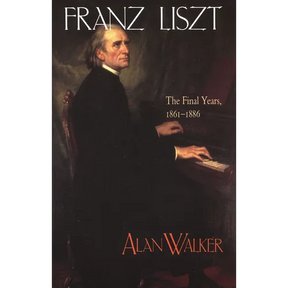 Franz Liszt: The Final Years, 1861 1886